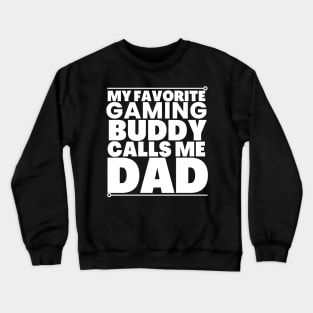 My gaming buddy calls me dad! Crewneck Sweatshirt